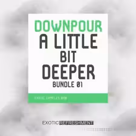 Exotic Refreshment Downpour A Little Bit Deeper Bundle 01 [WAV] - Sample Pack Artwork
