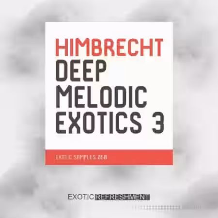 Exotic Refreshment Himbrecht Deep Melodic Exotics 3 Sample Pack [WAV] - Sample Pack Artwork