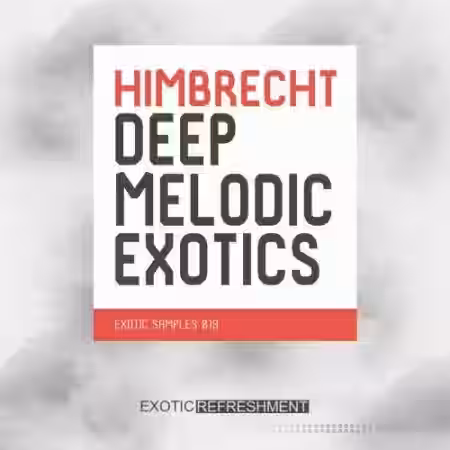 Exotic Refreshment Himbrecht Deep Melodic Exotics [WAV] - Sample Pack Artwork