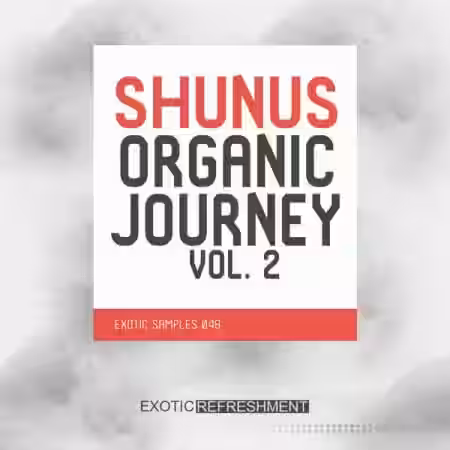 Exotic Refreshment Shunus Organic Journey Vol.2 [WAV] - Sample Pack Artwork