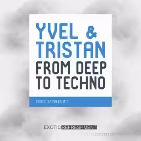Exotic Refreshment Yvel and Tristan From Deep To Techno [WAV] - Sample Pack Artwork