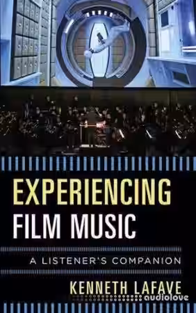 Experiencing Film Music: A Listener's Companion by Kenneth LaFave - Sample Pack Artwork