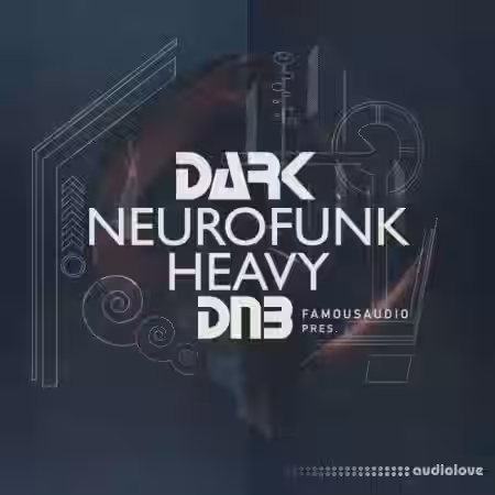 Famous Audio Dark Neurofunk and Heavy DnB [WAV] - Sample Pack Artwork