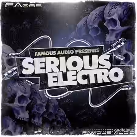 Famous Audio Serious Electro [WAV, Kontakt Patches] - Sample Pack Artwork
