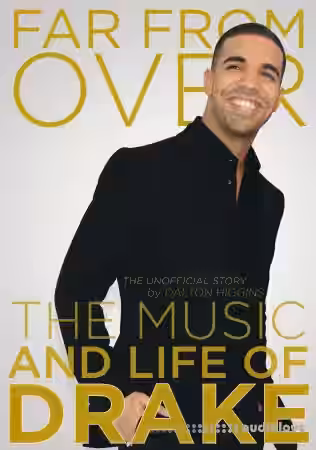 Far From Over The Music And Life Of Drake The Unofficial Story - Sample Pack Artwork