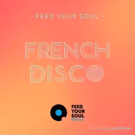 Feed Your Soul Music Feed Your Soul French Disco [WAV] - Sample Pack Artwork