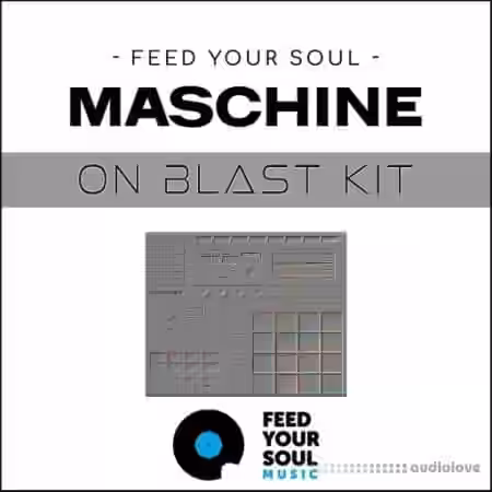 Feed Your Soul Music Feed Your Soul Maschine On Blast Kit [WAV] - Sample Pack Artwork