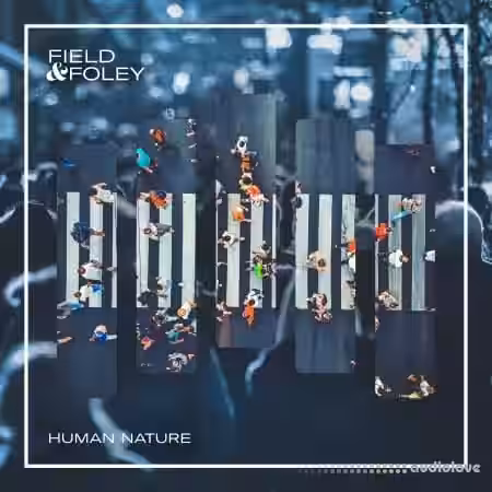 Field and Foley Human Nature [WAV] - Sample Pack Artwork