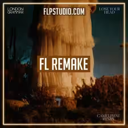 FLP Studio London Grammar Lose Your Head (Camelphat Remix) Fl Studio Template (Melodic House) - Sample Pack Artwork