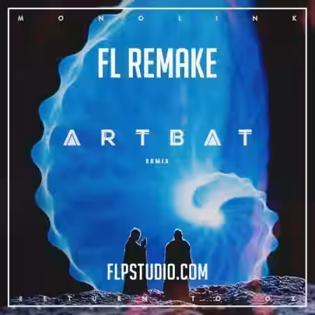FLP STUDIO Monolink Return to Oz (ARTBAT Remix) [DAW Templates] - Sample Pack Artwork