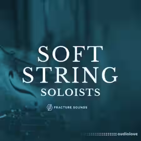 Fracture Sounds Soft String Soloists v1.0.2 [KONTAKT] - Sample Pack Artwork
