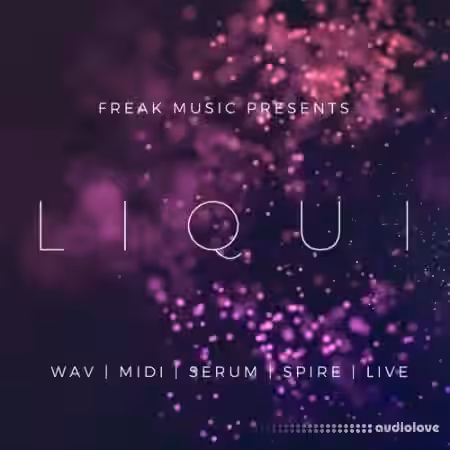Freak Music Liqui [WAV, MiDi, Synth Presets, DAW Templates] - Sample Pack Artwork
