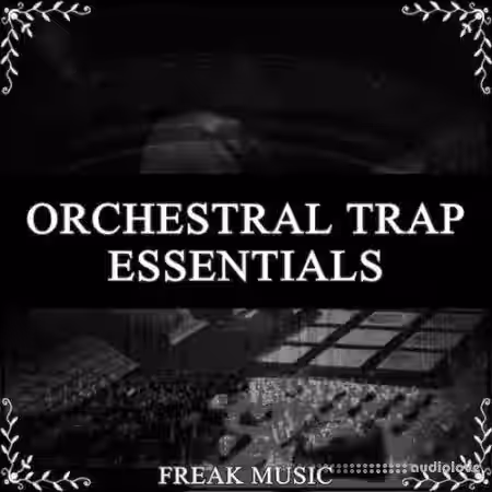 Freak Music Orchestral Trap Essentials [WAV, MiDi, Synth Presets, DAW Templates] - Sample Pack Artwork