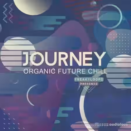 Freaky Loops Journey Organic Future Chill [WAV] - Sample Pack Artwork