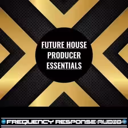 Frequency Response Audio Future House Producer Essentials [WAV] - Sample Pack Artwork