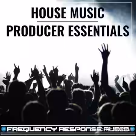 Frequency Response Audio House Producer Esssentials [WAV] - Sample Pack Artwork