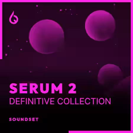 Freshly Squeezed Samples Serum 2 Definitive Collection [Synth Presets] - Sample Pack Artwork