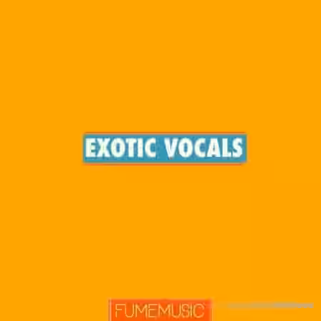 Fume Music Exotic Vocals [WAV] - Sample Pack Artwork