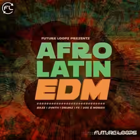 Future Loops Afro Latin EDM [WAV, MiDi] - Sample Pack Artwork