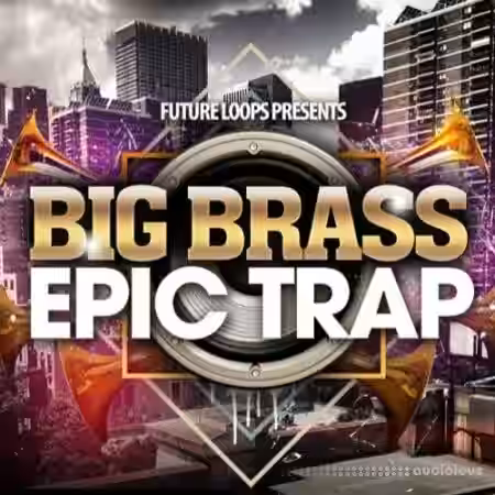 Future Loops Big Brass And Epic Trap [WAV] - Sample Pack Artwork