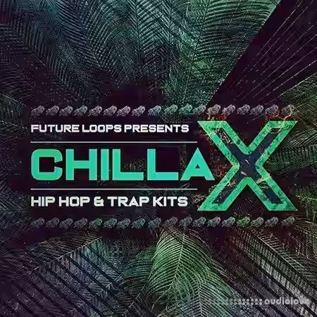 Future Loops Chillax Hip Hop And Trap Kits [WAV] - Sample Pack Artwork