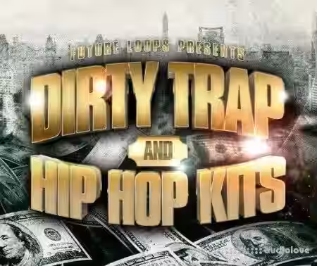 Future Loops Dirty Trap and Hip Hop Kits [WAV] - Sample Pack Artwork