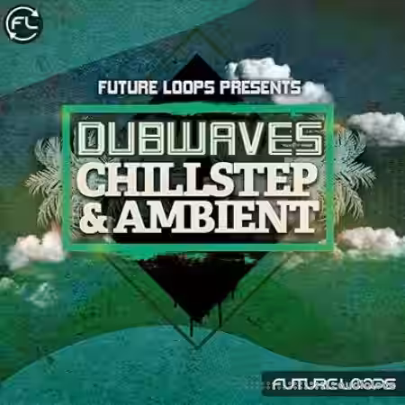 Future Loops Dubwaves Chillstep and Ambient [WAV] - Sample Pack Artwork
