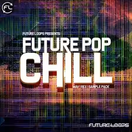 Future Loops Future Pop Chill [WAV] - Sample Pack Artwork