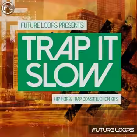 Future Loops Trap It Slow [WAV] - Sample Pack Artwork
