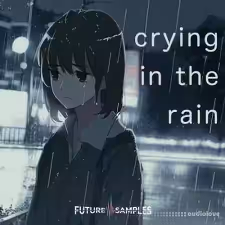 Future Samples Crying In The Rain [WAV, MiDi] - Sample Pack Artwork