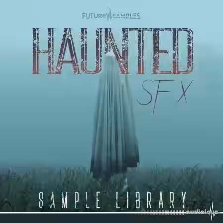 Future Samples Haunted SFX [WAV] - Sample Pack Artwork