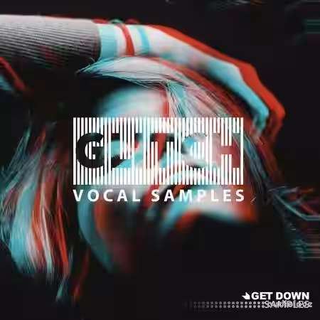 Get Down Samples Glitch Vocal Samples Volume 4 [WAV] - Sample Pack Artwork