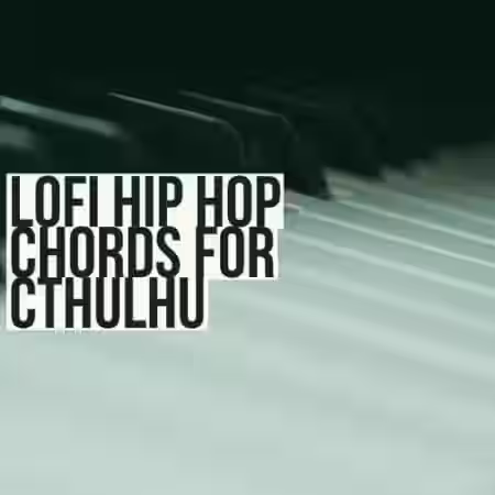 Glitchedtones Lofi Hip Hop Chords for Cthulhu [Synth Presets, MiDi, WAV] - Sample Pack Artwork