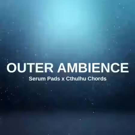 Glitchedtones Outer Ambience Serum Pads x Cthulhu Chords [Synth Presets, MiDi, WAV] - Sample Pack Artwork
