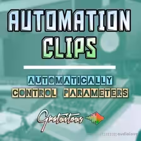 GratuiTous Automation Clips Automatically Control Parameters [TUTORiAL] - Sample Pack Artwork