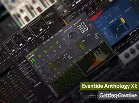Groove3 Eventide Anthology XI Getting Creative [TUTORiAL] - Sample Pack Artwork