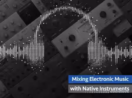 Groove3 Mixing Electronic Music with Native Instruments [TUTORiAL] - Sample Pack Artwork