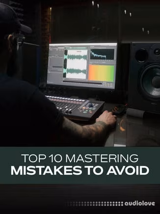 Groove3 Top 10 Mastering Mistakes to Avoid [TUTORiAL]