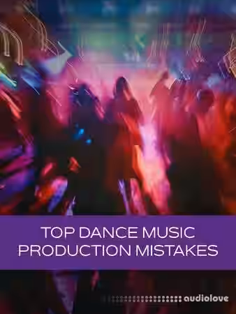 Groove3 Top Dance Music Production Mistakes [TUTORiAL] - Sample Pack Artwork