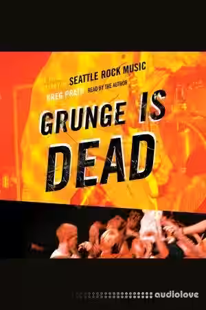 Grunge Is Dead: The Oral History of Seattle Rock Music [Audiobook] - Sample Pack Artwork
