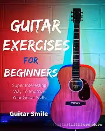 Guitar Exercises For Beginners : Super Interesting Way To Improve Your Guitar Skills (Guitar Mastery Book 3) - Sample Pack Artwork
