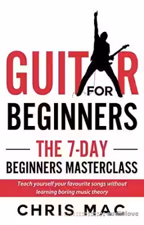 Guitar for Beginners - The 7-day Beginner's Masterclass: Teach yourself your favorite songs not learning boring music theory - Sample Pack Artwork