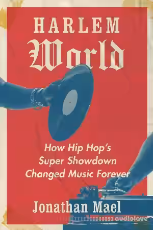 Harlem World: How Hip Hop's Super Showdown Changed Music Forever - Sample Pack Artwork