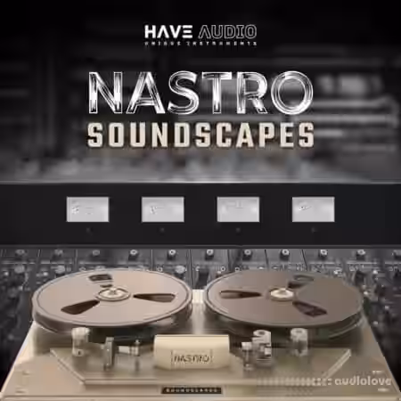 Have Audio NASTRO Soundscapes [KONTAKT] - Sample Pack Artwork