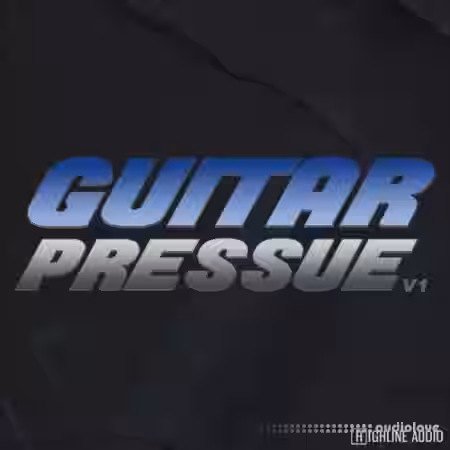Highline Audio Guitar Pressure Volume 1 [WAV] - Sample Pack Artwork