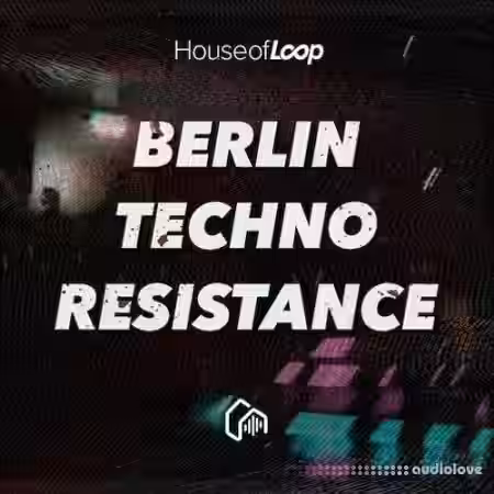 House Of Loop Berlin Techno Resistance [MULTiFORMAT] - Sample Pack Artwork