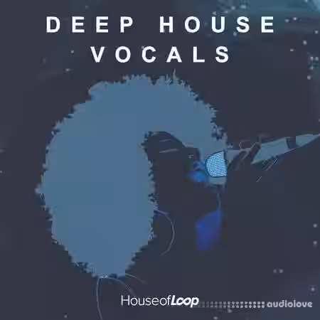 House Of Loop House Of Loop: Deep House Vocals [WAV] - Sample Pack Artwork