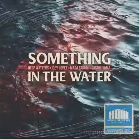 HOUSE OF WAVES Music Library Something In The Water (Compositions ) [WAV] - Sample Pack Artwork