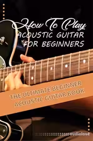 How To Play Acoustic Guitar For Beginners The Ultimate Beginner Acoustic Guitar Book - Sample Pack Artwork