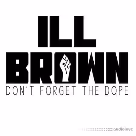 iLL Brown Don't Forget The Dope Loops and One Shots [WAV] - Sample Pack Artwork